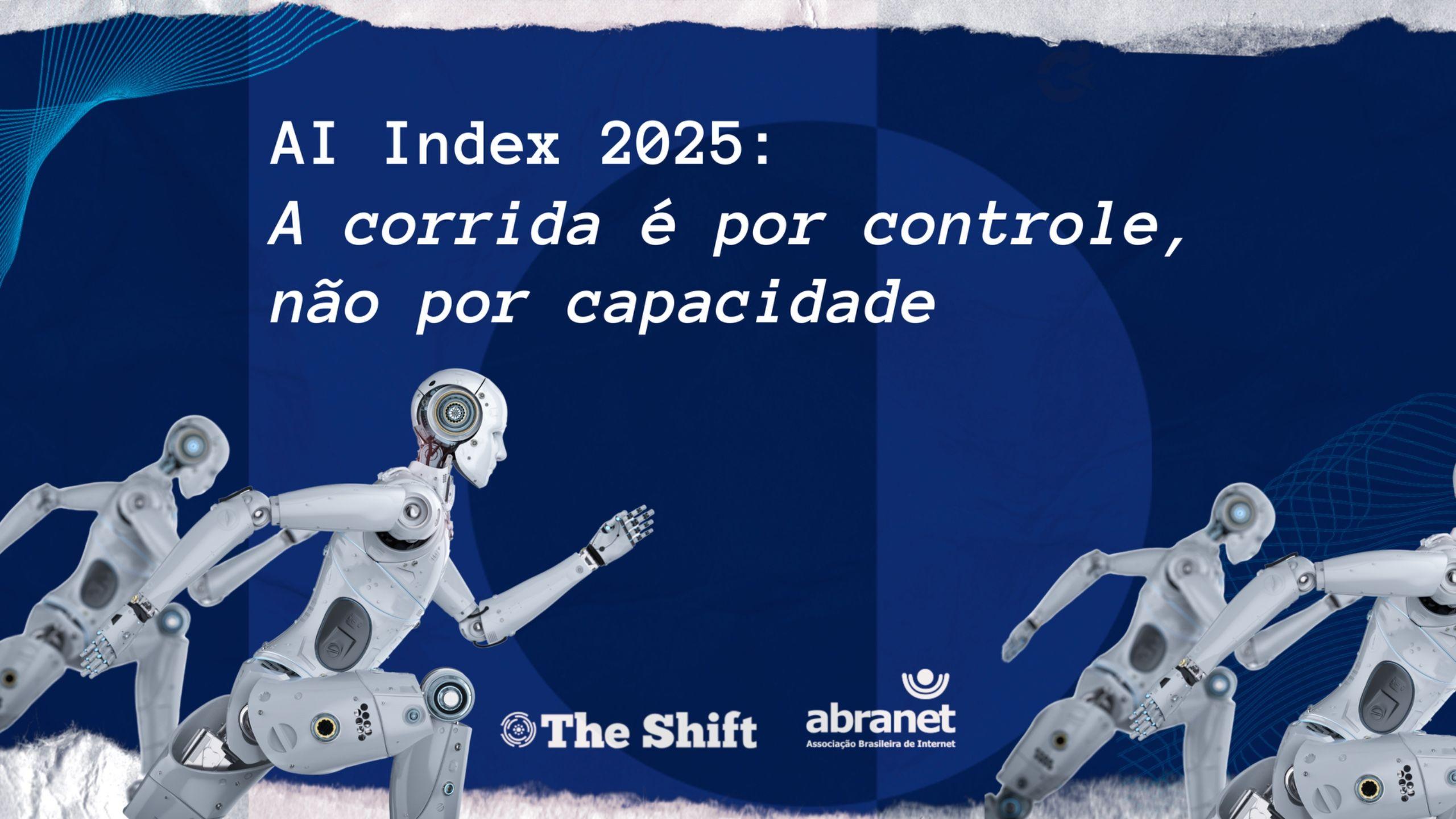AI Index 2025: A corrida pela IA já não é por capacidade, e sim por controle